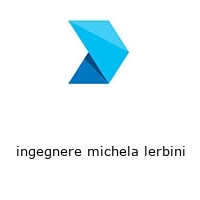 ingegnere michela lerbini