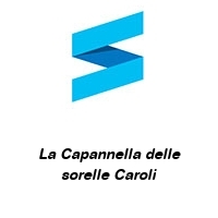 La Capannella delle sorelle Caroli