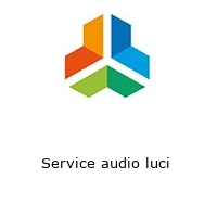 Service audio luci 