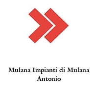 Mulana Impianti di Mulana Antonio