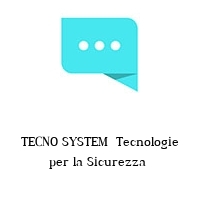 TECNO SYSTEM  Tecnologie per la Sicurezza 