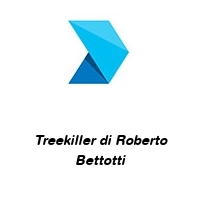 Treekiller di Roberto Bettotti