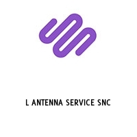 L ANTENNA SERVICE SNC