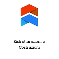 Ristrutturazioni e Costruzioni