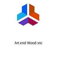 Art end Wood snc