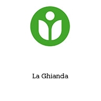 La Ghianda