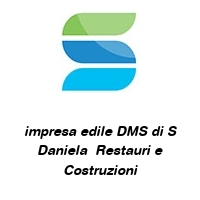 impresa edile DMS di S Daniela  Restauri e Costruzioni