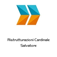 Ristrutturazioni Cardinale Salvatore