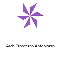 Arch Francesco Antoniazza