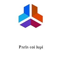 Logo Parla coi lupi