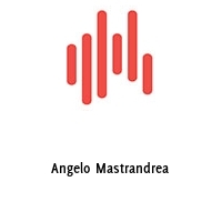 Angelo Mastrandrea