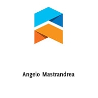 Angelo Mastrandrea