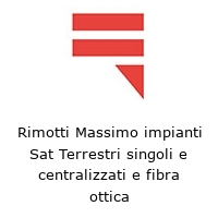 Logo Rimotti Massimo impianti Sat Terrestri singoli e centralizzati e fibra ottica