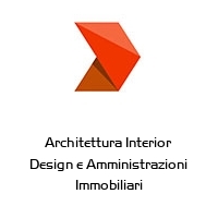 Architettura Interior Design e Amministrazioni Immobiliari