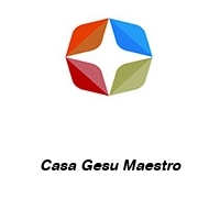 Logo Casa Gesu Maestro