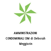 AMMINISTRAZIONI CONDOMINIALI DM di Deborah Meggiorin