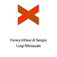 Fenice Infissi di Sergio Luigi Minissale