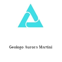 Geologo Aurora Martini