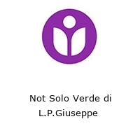 Not Solo Verde di L.P.Giuseppe 