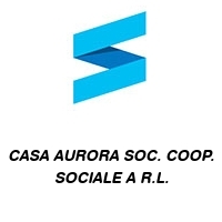 CASA AURORA SOC. COOP. SOCIALE A R.L.