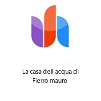 Logo La casa dell acqua di Fierro mauro 