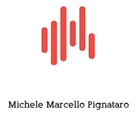 Michele Marcello Pignataro
