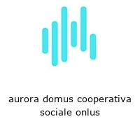 aurora domus cooperativa sociale onlus