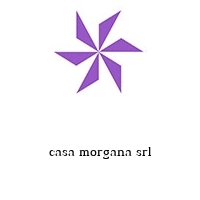 casa morgana srl