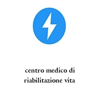 Logo centro medico di riabilitazione vita