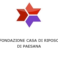 FONDAZIONE CASA DI RIPOSO DI PAESANA