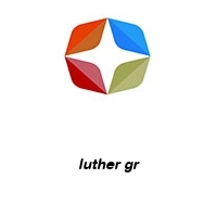luther gr
