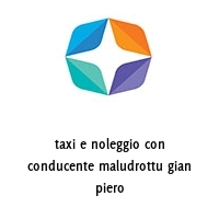 taxi e noleggio con conducente maludrottu gian piero
