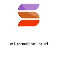 m.l. termoidraulica srl