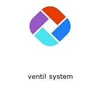 ventil system