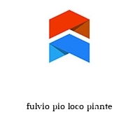 fulvio pio loco piante