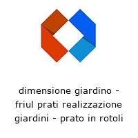 dimensione giardino - friul prati realizzazione giardini - prato in rotoli
