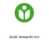 mule' leonardo ncc