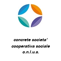 concrete societa' cooperativa sociale o.n.l.u.s.