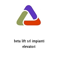beta lift srl impianti elevatori