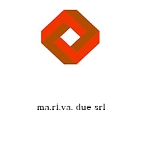 ma.ri.va. due srl