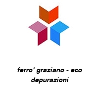 ferro' graziano - eco depurazioni