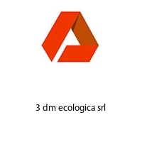3 dm ecologica srl