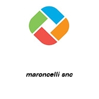 maroncelli snc