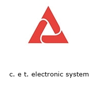 c. e t. electronic system