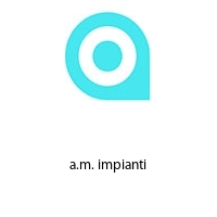 a.m. impianti