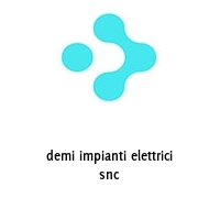 demi impianti elettrici snc