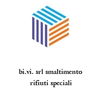 bi.vi. srl smaltimento rifiuti speciali