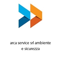 arca service srl ambiente e sicurezza