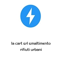 la cart srl smaltimento rifiuti urbani