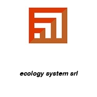 ecology system srl